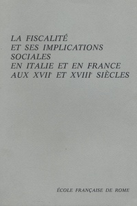  Ecole Française de Rome - La fiscalité et ses implications sociales en Italie et en France aux XVIIe et XVIIIe siècles.