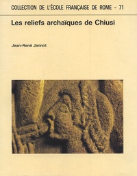 Jean-René Jannot - Les reliefs archaïques de Chiusi.