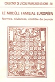  Ecole Française de Rome - Le modèle familial européen - Normes, déviances, contrôle du pouvoir.