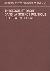  Ecole Française de Rome - Théologie et droit dans la science politique de l'Etat moderne.