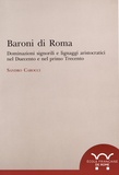 Sandro Carocci - Baroni di Roma - Dominazioni signorili e lignaggi aristocratici nel Duecento e nel primo Trecento.