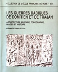 Alexandre Simon Stefan - Les guerres daciques de Domitien et de Trajan - Architecture militaire, topographie, images et histoire.