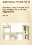 Pierre Pinon - Pierre-Adrien Pâris (1745-1819), architecte, et les monuments antiques de Rome et de la Campanie.