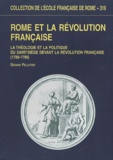 Gérard Pelletier - Rome et la Révolution Française - La théologie et la politique du Saint-Siège devant la Révolution Française (1789-1799).