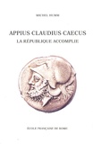 Michel Humm - Appius Claudius Caecus - La République accomplie.