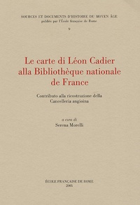 Serena Morelli - Le Carte di Léon Cadier alla Bibliothèque Nationale de France - Contributo alla ricostruzione della cancelleria angioina.