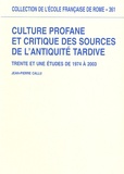 Jean-Pierre Callu - Culture profane et critique des sources de l'Antiquité tardive - Trente et une études de 1974 à 2003.