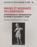Françoise-Hélène Massa-Pairault et Gilles Sauron - Images et modernité hellénistiques - Appropriation et représentation du monde d'Alexandre à César.