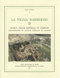 Françoise Villedieu - La Vigna Barberini - Tome 2, Domus, palais impérial et temples - stratigraphie du secteur nord-est du Palatin.