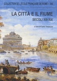 Carlo Travaglini - La città e il fiume (secoli XIII-XIX).