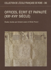 Armand Jamme et Olivier Poncet - Offices, écrit et papauté (XIIIe-XVIIe siècle).