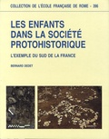 Bernard Dedet - Les enfants dans la société protohistorique - L'exemple du sud de la France.
