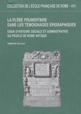 Catherine Virlouvet - La plèbe frumentaire dans les témoignages épigraphiques - Essai d'histoire sociale et administrative du peuple de Rome antique.