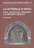 Vinni Lucherini - La cattedrale di Napoli - Storia, architettura, storiografia di un monumento medievale.