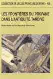 Eric Rebillard et Claire Sotinel - Les frontières du profane dans l'Antiquité tardive.