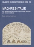 Benoît Grévin - Maghreb-Italie - Des passeurs médiévaux à l'orientalisme moderne (XIIIe-milieu XXe siècle).