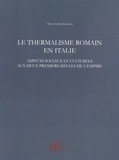 Marie Guérin-Beauvois - Le thermalisme romain en Italie - Aspects sociaux et culturels aux deux premiers siècles de l'Empire.