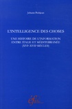 Johann Petitjean - L'intelligence des choses - Une histoire de l'information entre Italie et Méditerranée (XVIe-XVIIe siècles).