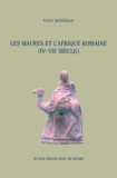 Yves Modéran - Les Maures et l'Afrique romaine (IVe-VIIe siècle).