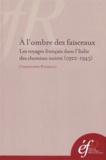 Christophe Poupault - A l'ombre des faisceaux - Les voyages français dans l'Italie des chemises noires (1922-1943).