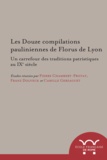Pierre Chambert-Protat et Franz Dolveck - Les douze compilations pauliniennes de Florus de Lyon - Un carrefour des traditions patristiques au IXe siècle.