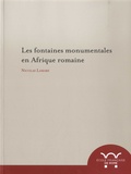 Nicolas Lamare - Les fontaines monumentales en Afrique romaine.