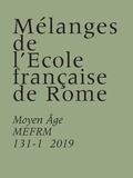  Ecole Française de Rome - Mélanges de l'Ecole française de Rome. Moyen-Age N° 131-1/2019 : .