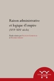 François Godicheau et Mathieu Grenet - Raisons administratives et logiques d'empire (XVIe-XIXe).