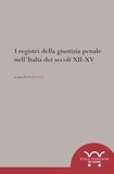 Didier Lett - I registri della giustizia penale nell’Italia dei secoli XII-XV.