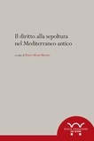Reine-marie Bérard - Il diritto alla sepoltura nel Mediterraneo antico.