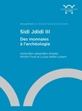 Aïcha Ben Abed-Ben Kheder et Michel Fixot - Sidi Jdidi III - Des monnaies à l'archéologie.