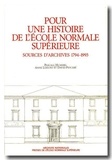 David Peyceré et Anne Lejeune - Pour Une Histoire De L'Ecole Normale Superieure. Sources D'Archives (1794-1993).