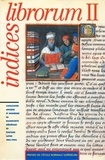 Pierre Petitmengin et François Dolbeau - Indices Librorum Ii. Catalogues Anciens Et Modernes De Manuscrits Medievaux En Ecriture Latine (1984-1990).