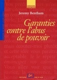 Jeremy Bentham - Garanties Contre L'Abus De Pouvoir Et Autres Ecrits Sur La Liberte Politique.