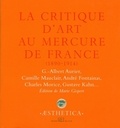 Marie Gispert - La critique d'art au Mercure de France (1890-1914) - G-Albert Aurier, Camille Mauclair, André Fontainas, Charles Morice, Gustave Kahn....