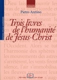  L'Arétin - Trois livres de l'humanité de Jésus-Christ.