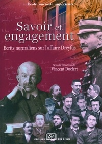 Vincent Duclert - Savoir et engagement - Ecrits normaliens sur l'affaire Dreyfus.