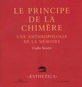 Carlo Severi - Le principe de la chimère - Une anthropologie de la mémoire.