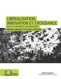 Bruno Amable et Ivan Ledezma - Libéralisation, innovation et croissance - Faut-il vraiment les associer ?.