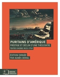Agnès Derail - Puritains d'Amérique - Prestige et déclin d'une théocratie, textes choisis 1620-1750.