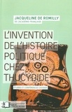 Jacqueline de Romilly - L'invention de l'histoire politique chez Thucydide.
