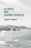 Sarah Orne - Le pays des sapins pointus - Et autres récits.