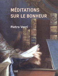 Pietro Verri - Méditations sur le bonheur.