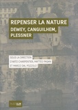 Arto Charpentier et Matteo Pagan - Repenser la nature - Dewey, Canguilhem, Plessner.