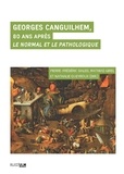 Pierre-Frédéric Daled et Mathias Girel - Georges Canguilhem, 80 ans après Le Normal et le Pathologique.