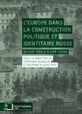 Stéphanie Burgaud et Deplhine Placidi-Frot - L'Europe dans la construction politique et identitaire russe - Du XIXe siècle à nos jours.