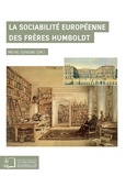 Michel Espagne - La sociabilité européenne des frères Humboldt.