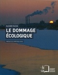 Olivier Fuchs - Le dommage écologique - Quelles responsabilités juridiques ?.