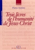 L'Arétin - Trois livres de l'humanité de Jésus-Christ.