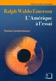 Thomas Constantinesco - Ralph Waldo Emerson - L'Amérique à l'essai.